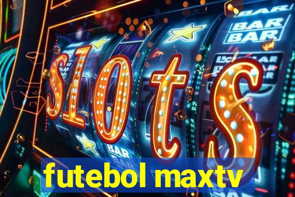 futebol maxtv